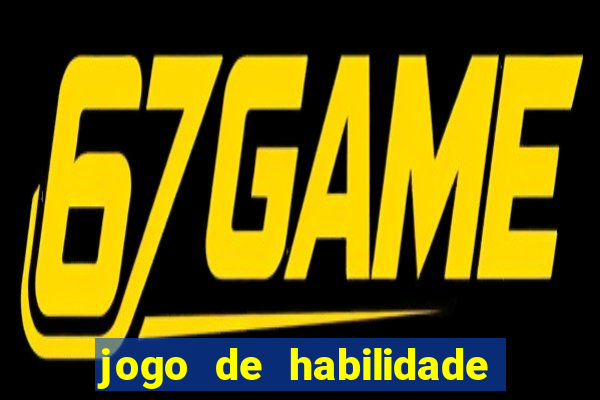 jogo de habilidade para ganhar dinheiro