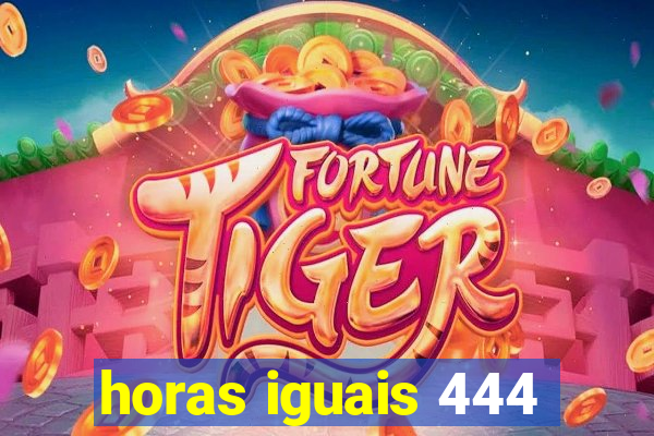 horas iguais 444