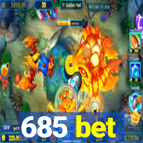 685 bet