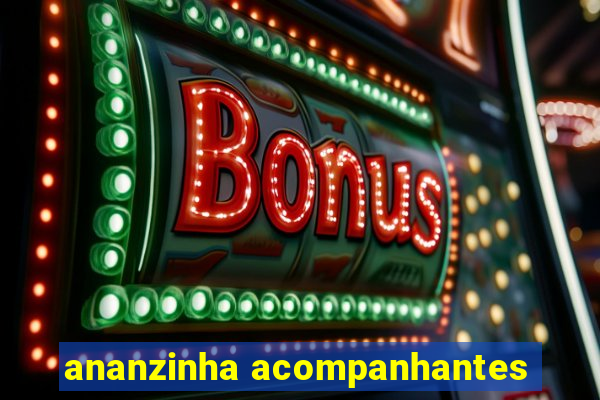 ananzinha acompanhantes