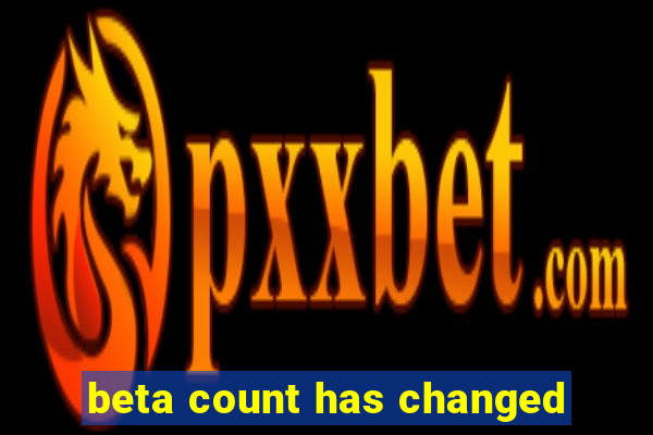 beta count has changed