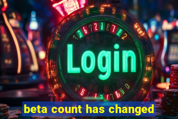 beta count has changed