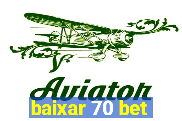 baixar 70 bet