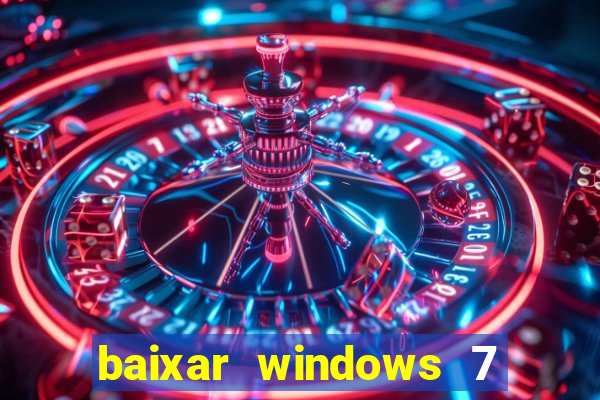 baixar windows 7 ultimate 64 bits com todos os drivers