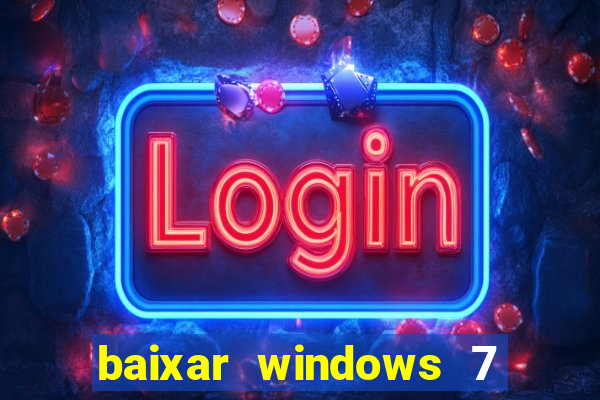 baixar windows 7 ultimate 64 bits com todos os drivers