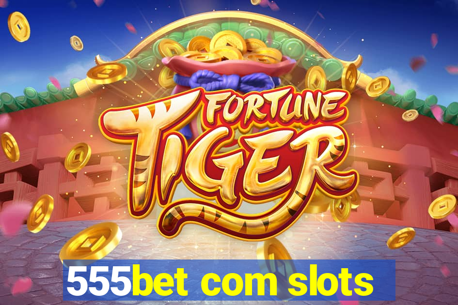 555bet com slots