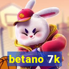 betano 7k