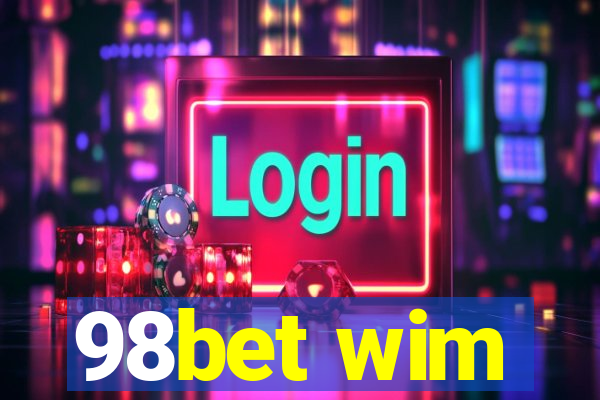 98bet wim