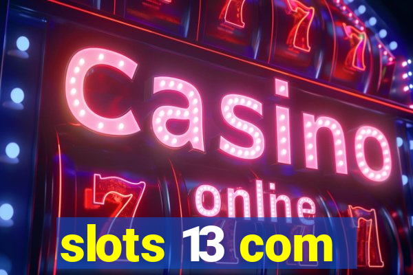 slots 13 com