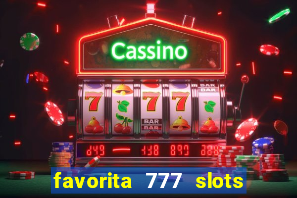 favorita 777 slots é confiável