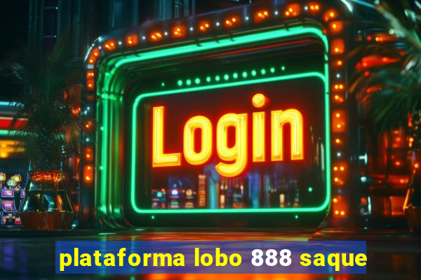 plataforma lobo 888 saque