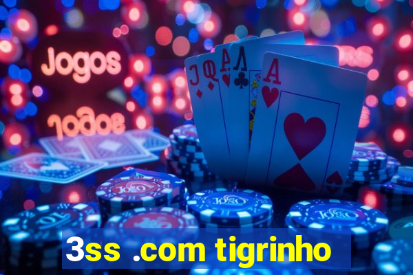 3ss .com tigrinho