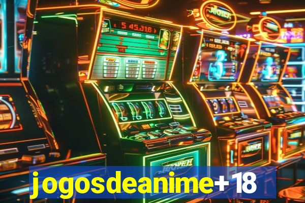 jogosdeanime+18