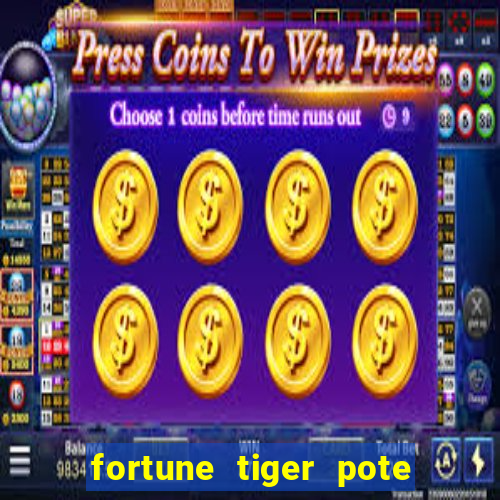 fortune tiger pote de ouro