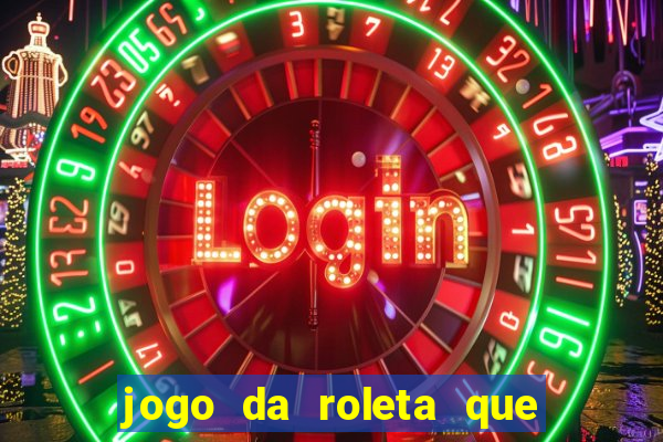 jogo da roleta que da dinheiro