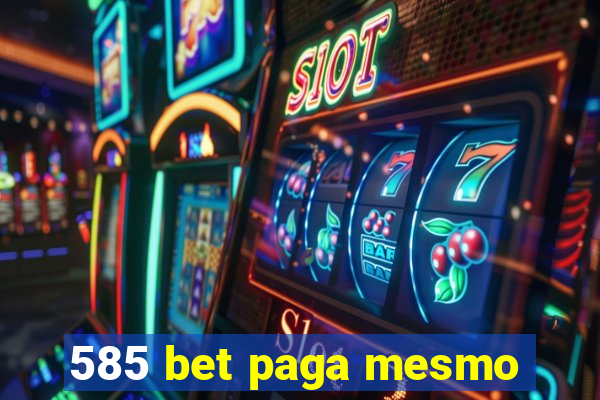 585 bet paga mesmo