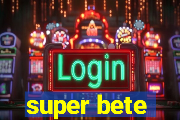 super bete