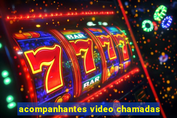 acompanhantes video chamadas