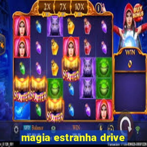 magia estranha drive