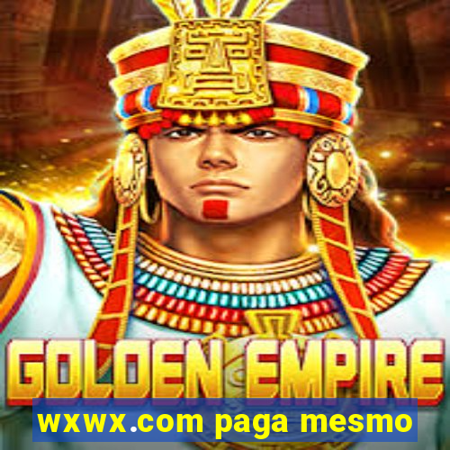 wxwx.com paga mesmo