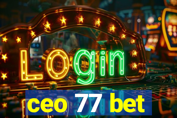 ceo 77 bet