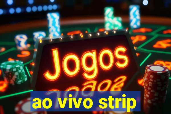 ao vivo strip