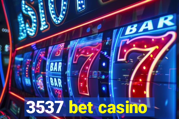 3537 bet casino