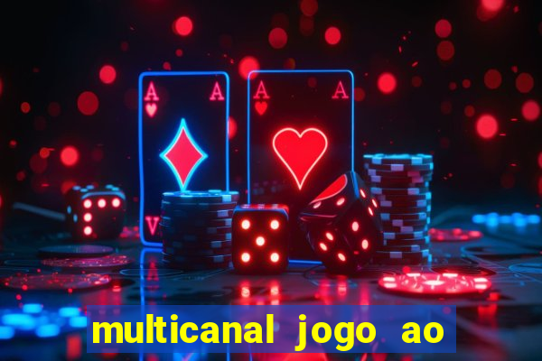 multicanal jogo ao vivo fans