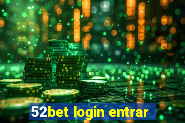 52bet login entrar