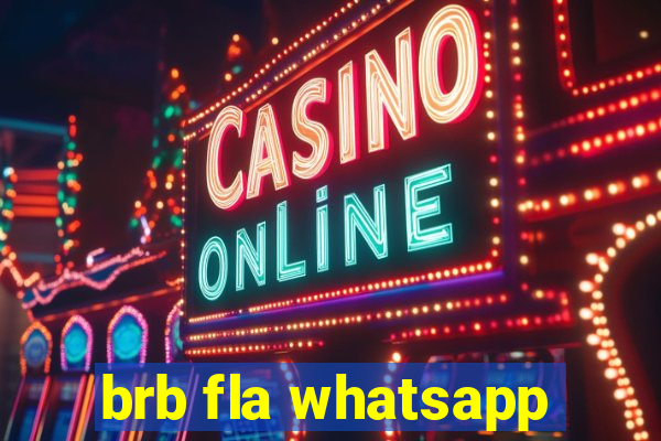 brb fla whatsapp