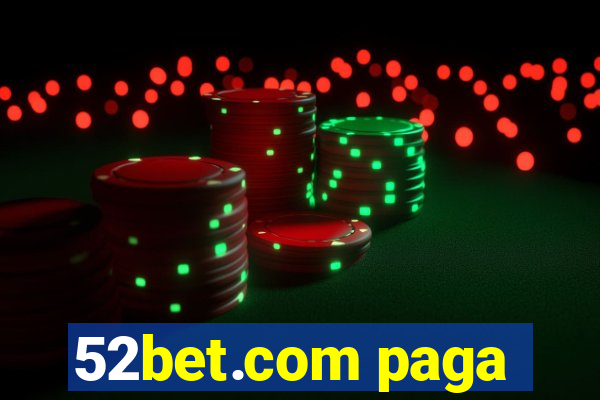 52bet.com paga