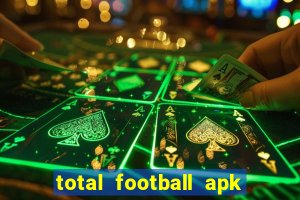 total football apk mod dinheiro infinito