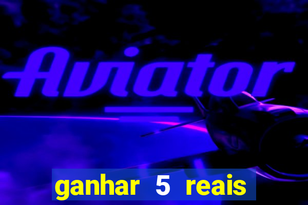 ganhar 5 reais agora pix