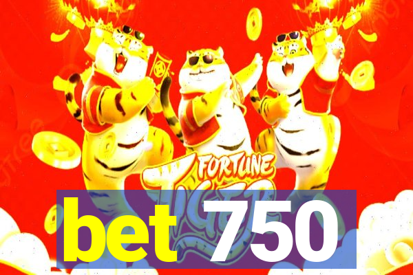 bet 750