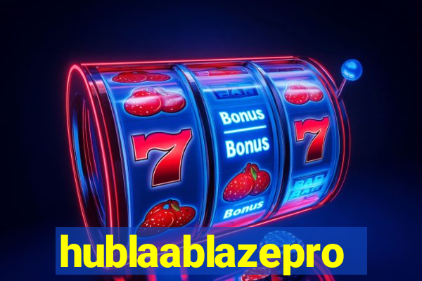 hublaablazepro