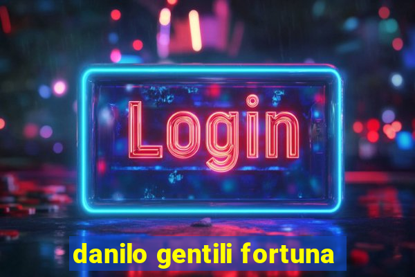 danilo gentili fortuna