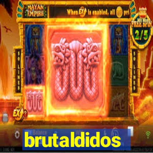 brutaldidos