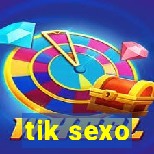 tik sexo