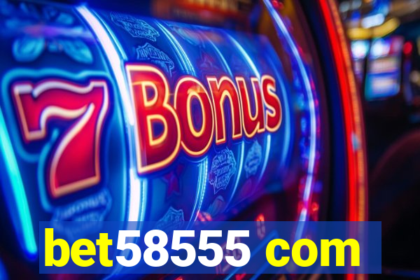 bet58555 com