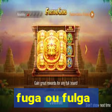 fuga ou fulga