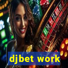 djbet work