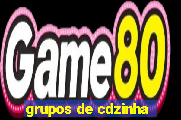 grupos de cdzinha