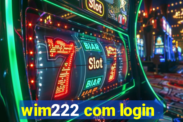 wim222 com login