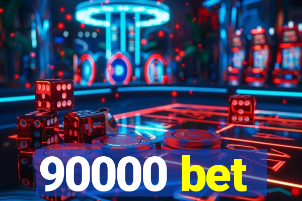 90000 bet