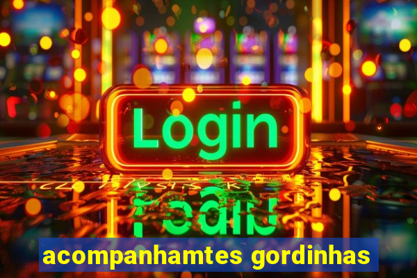 acompanhamtes gordinhas