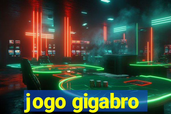 jogo gigabro