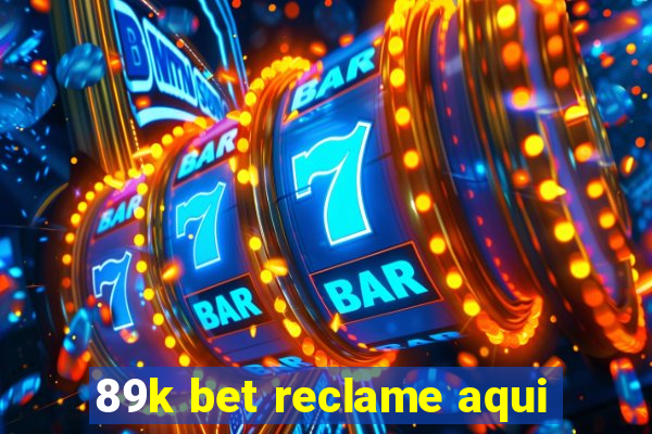 89k bet reclame aqui