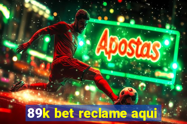 89k bet reclame aqui