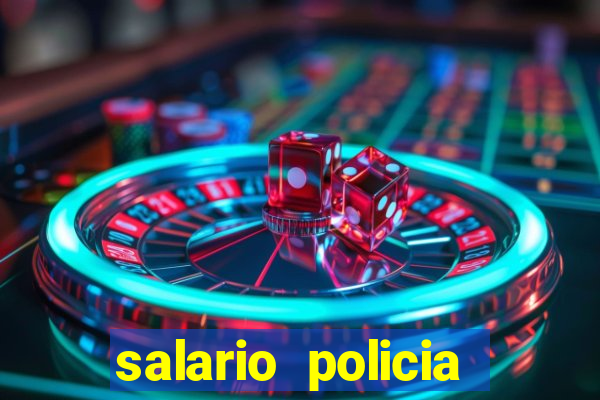 salario policia civil ba