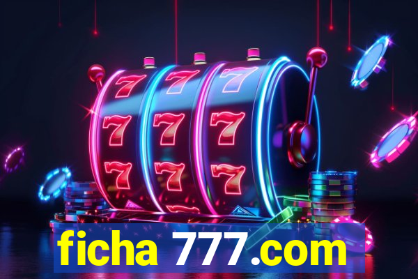 ficha 777.com